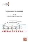 Big Data and Archaeology: Proceedings of the XVIII UISPP World Congress (4-9 June 2018, Paris, France) Volume 15, Session III-1 / Franois Djindjian & Paola Moscati (2021)