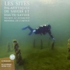 Les sites palafittiques de Savoie et Haute-Savoie inscrits au patrimoine mondial de lUNESCO / Yves Billaud, Karim Gernigon, Fanny Granier & Gilles Soubigou (2021)