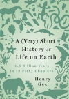 A (Very) Short History of Life on Earth : 4.6 Billion Years in 12 Pithy Chapters / Henry Gee (2021)