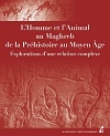 LHomme et lAnimal au Maghreb, de la Prhistoire au Moyen ge : Explorations dune relation complexe / Vronique Blanc-Bijon & et al. (2021)