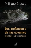 Des profondeurs de nos cavernes / Philippe Grosos (2021)