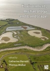 Environment, Archaeology and Landscape: Papers in honour of Professor Martin Bell / Catherine Barnett & Thomas Walker (2021)
