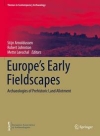 Europe's Early Fieldscapes: Archaeologies of Prehistoric Land Allotment / Stijn Arnoldussen, Robert Johnston & Mette Lvschal (2021)