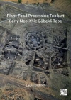 Plant Food Processing Tools at Early Neolithic Gbekli Tepe / Laura Dietrich (2021)