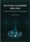 Hunter-Gatherer Ireland: Making Connections in an Island World / Graeme Warren (2022)