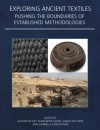 Exploring Ancient Textiles: Pushing the Boundaries of Established Methodologies / Alistair Dickey, Margarita Gleba, Sarah Hitchens & Gabriella Longhitano (2022)