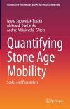 Quantifying Stone Age Mobility : Scales and Parameters / Iwona Sobkowiak-Tabaka, Aleksandr Diachenko & Andrzej Wiśniewski (2022)