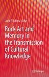 Rock Art and Memory in the Transmission of Cultural Knowledge / Leslie F. Zubieta (2022)